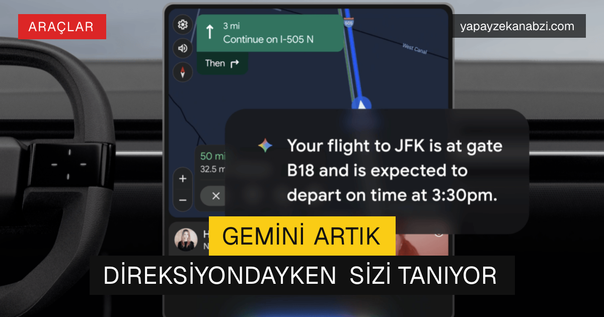 Gemini Artık Direksiyondayken Sizi Tanıyor