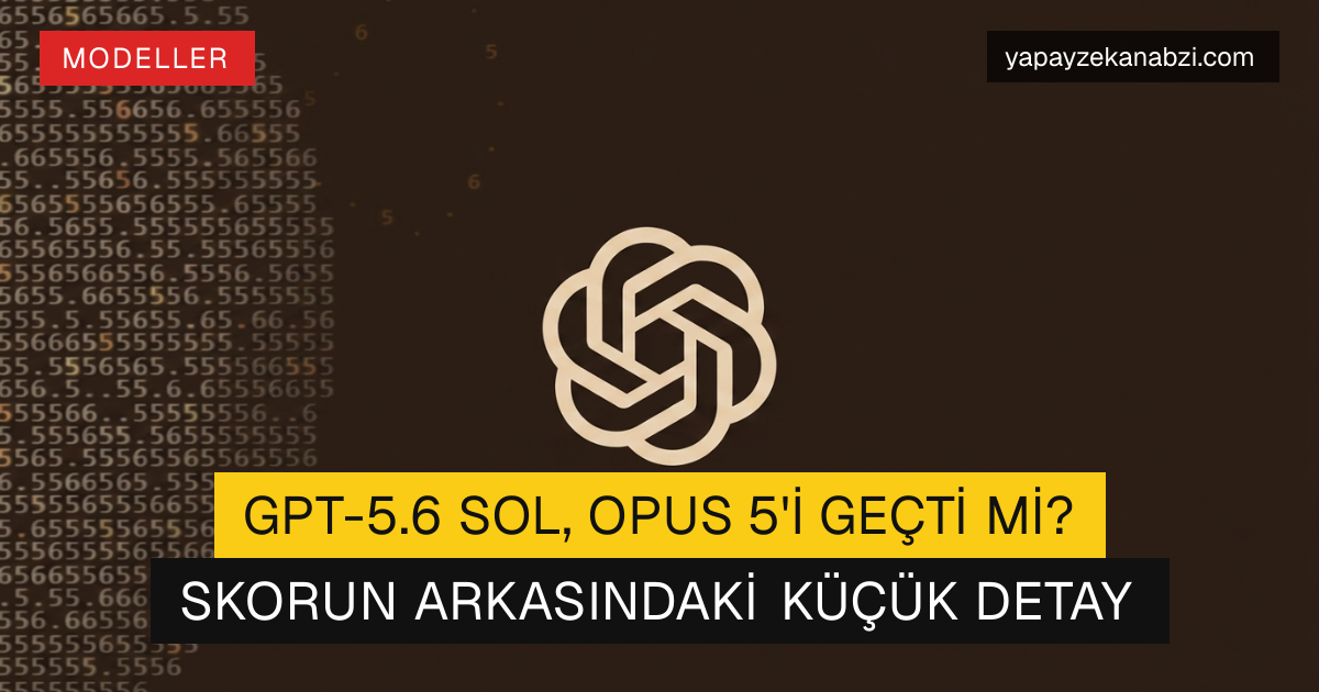 GPT-5.6 Sol, Opus 5'i Geçti mi? Skorun Arkasındaki Küçük Detay