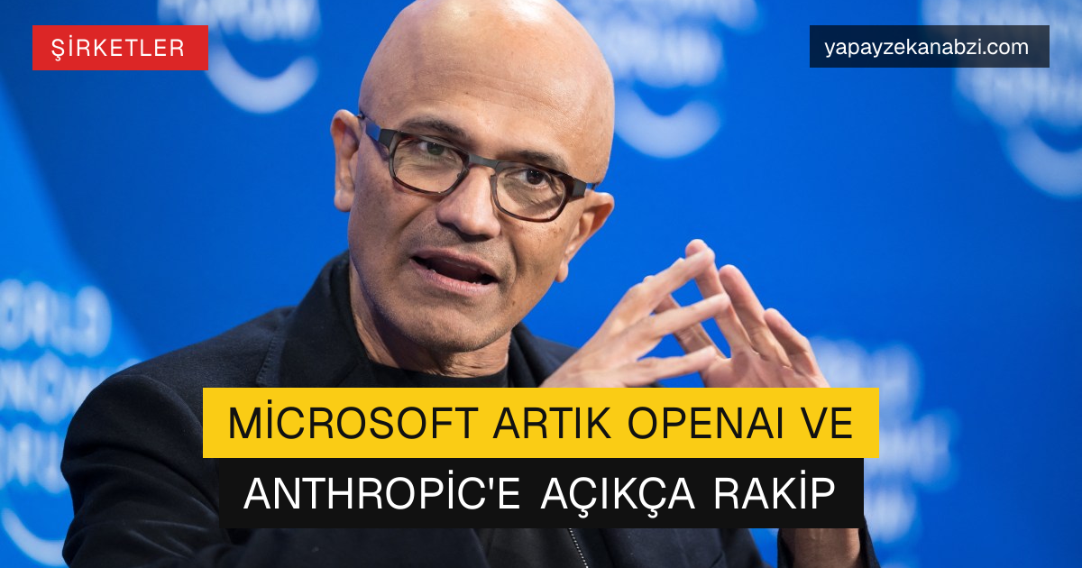 Microsoft Artık OpenAI ve Anthropic'e Açıkça Rakip