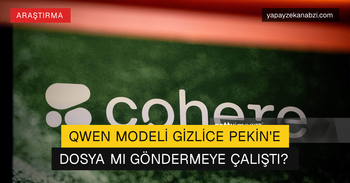 Qwen Modeli Gizlice Pekin'e Dosya mı Göndermeye Çalıştı?