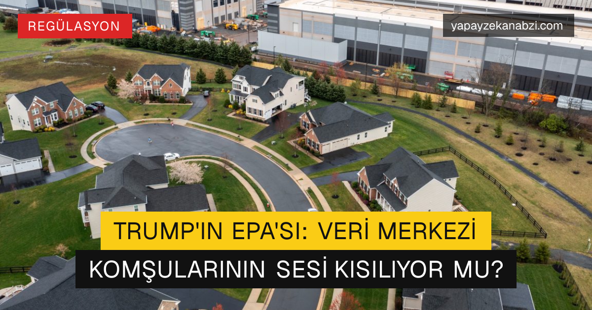Trump'ın EPA'sı: Veri Merkezi Komşularının Sesi Kısılıyor mu?
