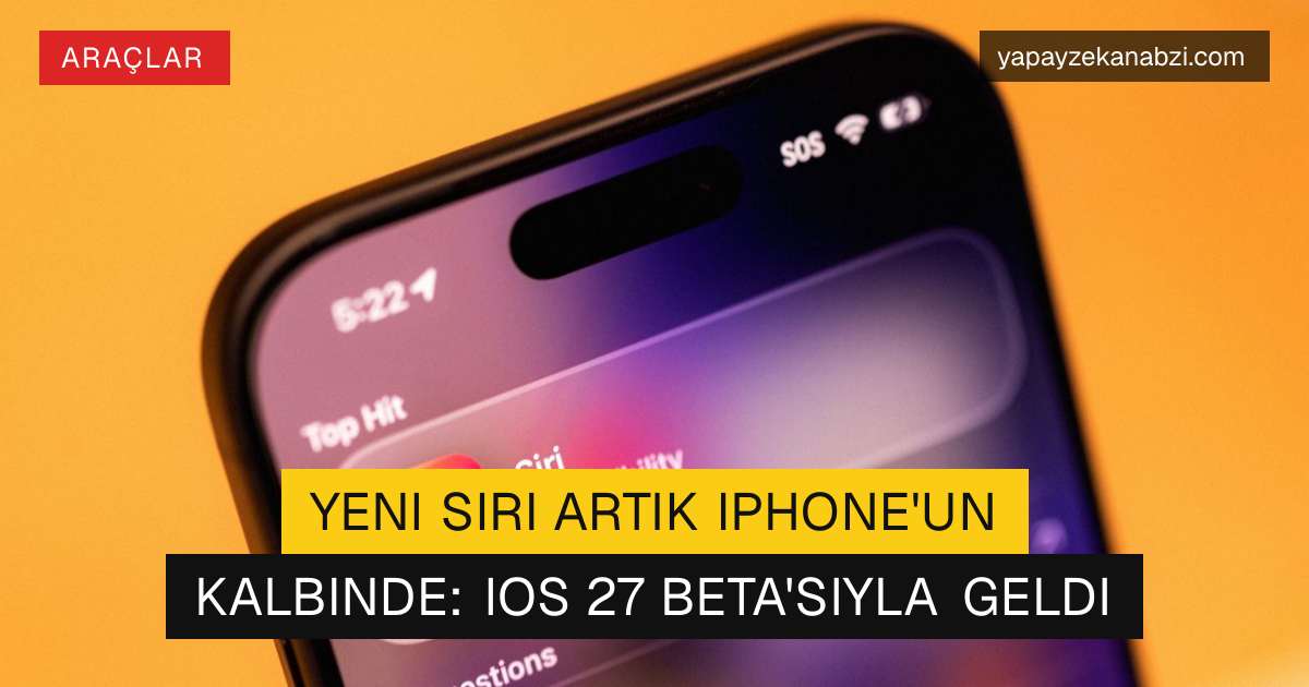 Yeni Siri Artık iPhone'un Kalbinde: iOS 27 Beta'sıyla Geldi