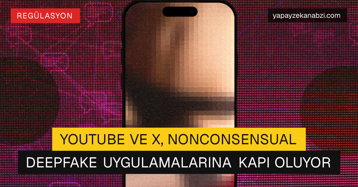 YouTube ve X, Nonconsensual Deepfake Uygulamalarına Kapı Oluyor